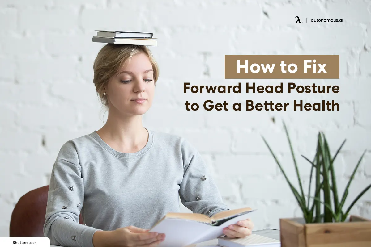 How to Fix Forward Head Posture to Get a Better Health