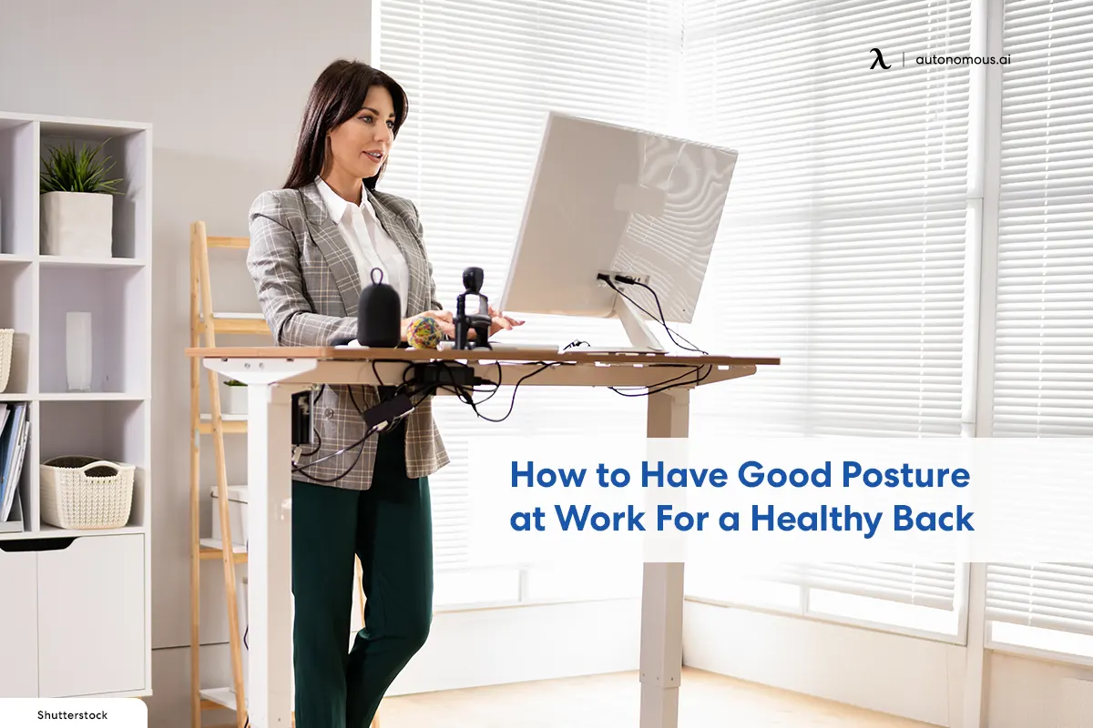 How to Have Good Posture at Work For a Healthy Back