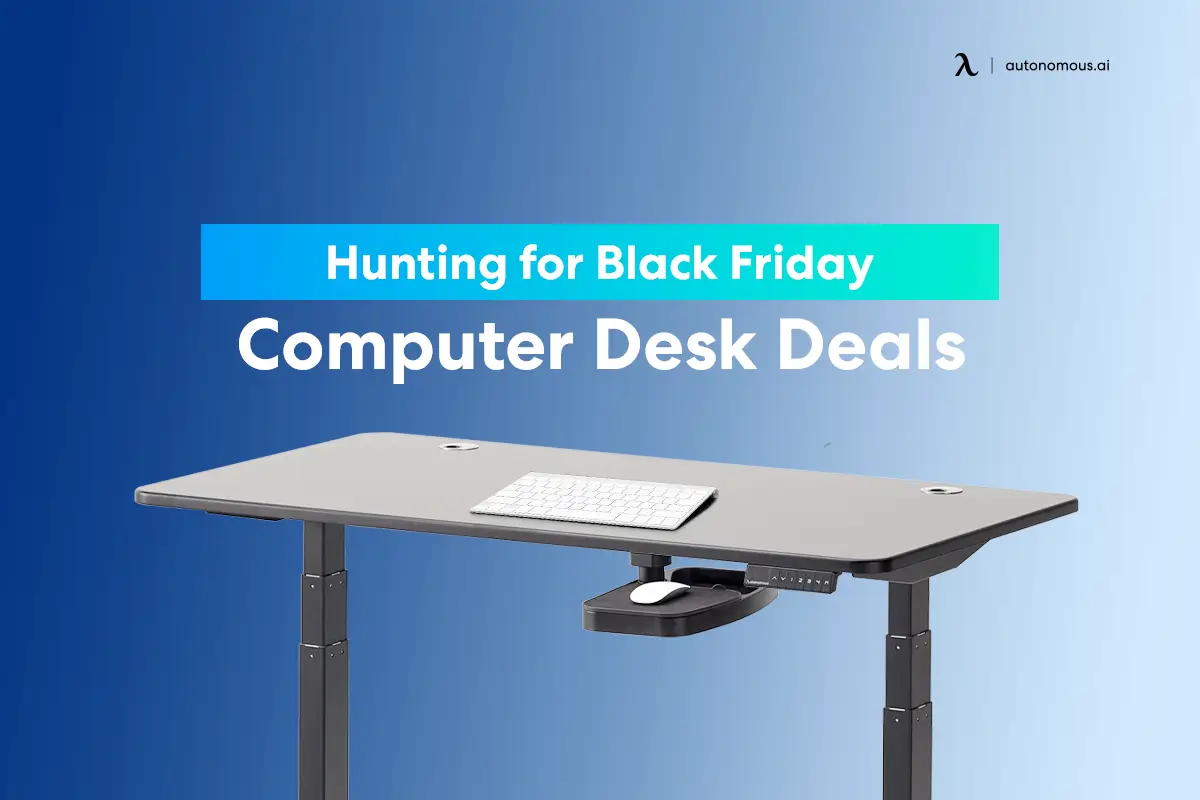 Hunting for Black Friday Computer Desk Deals | 30+ Options