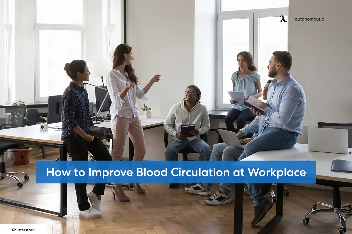 How to Improve Blood Circulation at Workplace?
