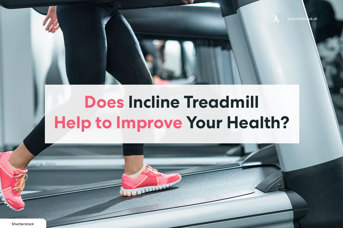 Does Incline Treadmill Help to Improve Your Health?