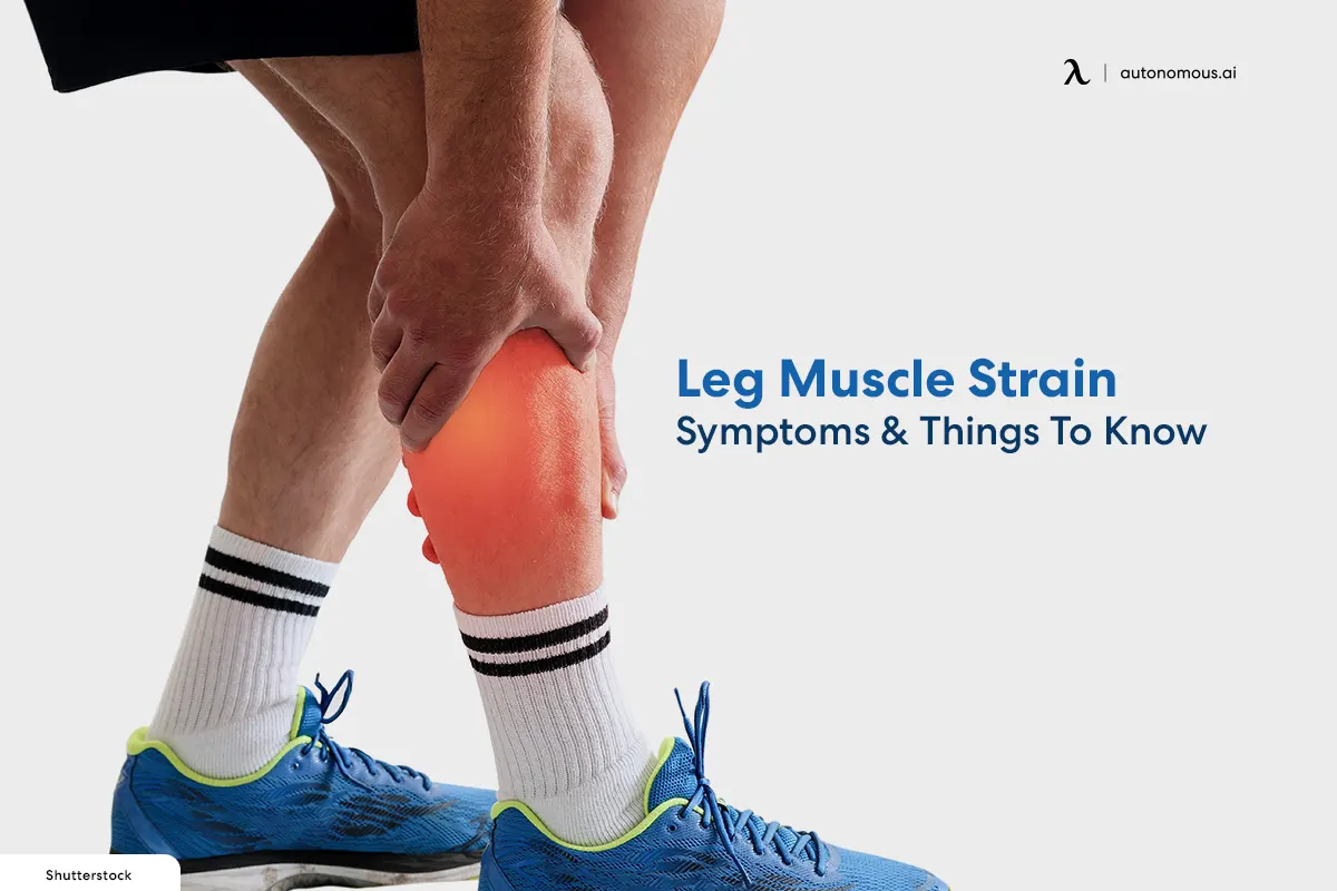 Leg Muscle Strain - Symptoms & Things To Know