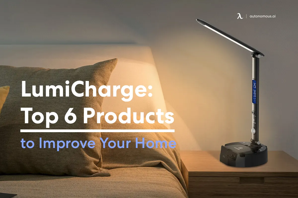 LumiCharge: Top 6 Products to Improve Your Home