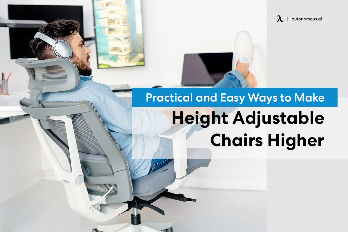 7 Practical and Easy Ways to Make Height Adjustable Chairs Higher