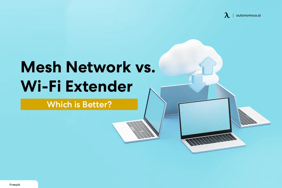 Mesh Network vs. Wi-Fi Extender: Which is Better?