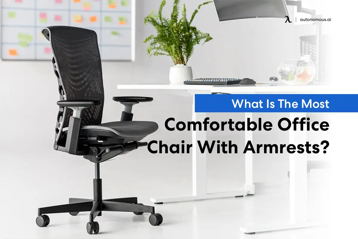What Is the Most Comfortable Office Chair With Armrests?