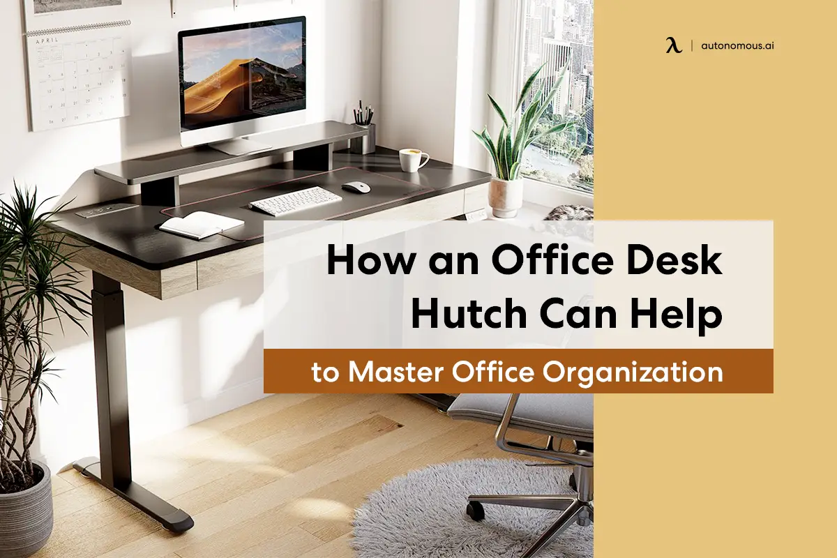 How an Office Desk Hutch Can Help to Master Office Organization