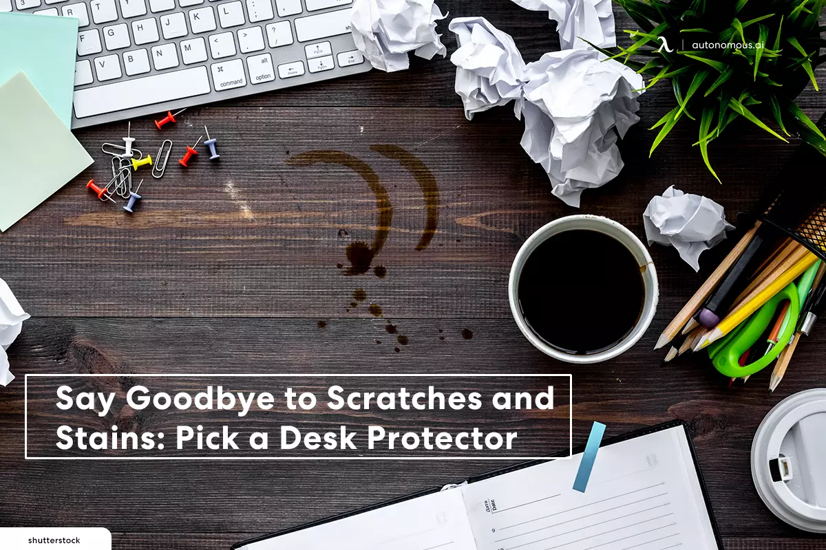 Say Goodbye to Scratches and Stains: Pick a Desk Protector!