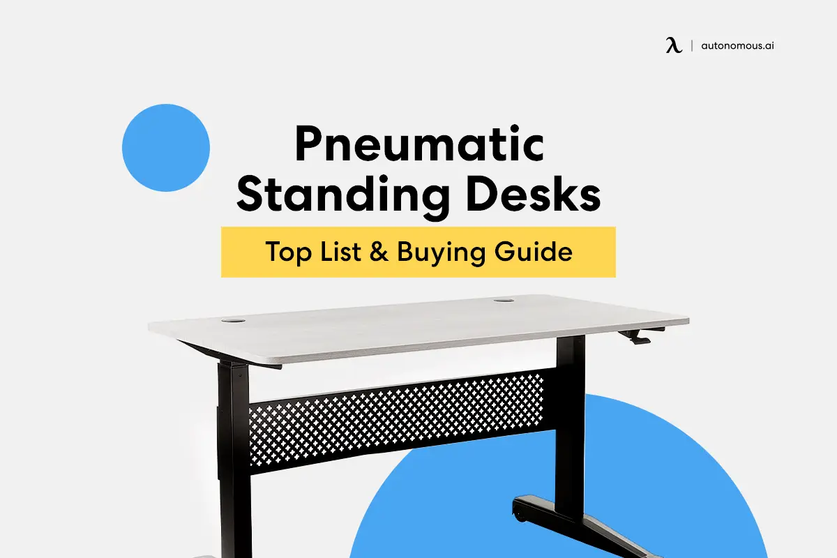 Pneumatic Standing Desks for 2023 - Top List & Buying Guide