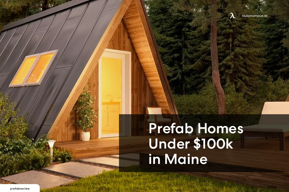 Prefab Homes Under $100K in Maine – Top Builders