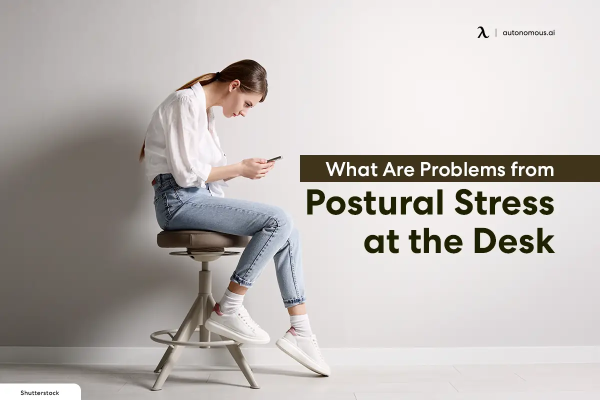 What Are Problems from Postural Stress at the Desk?