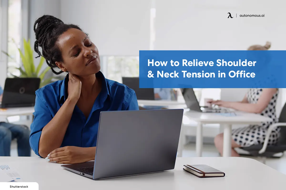 How to Relieve Shoulder and Neck Tension in Office