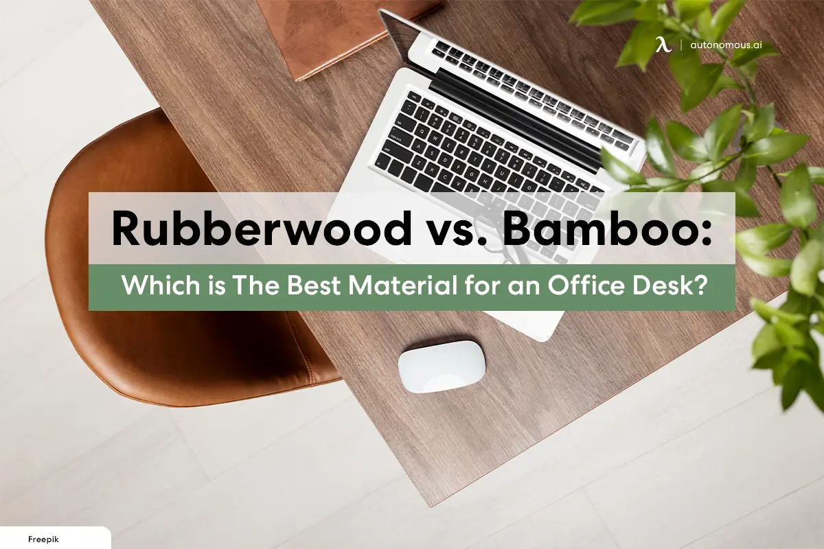Rubberwood vs. Bamboo: Which is Better for an Office Desk?