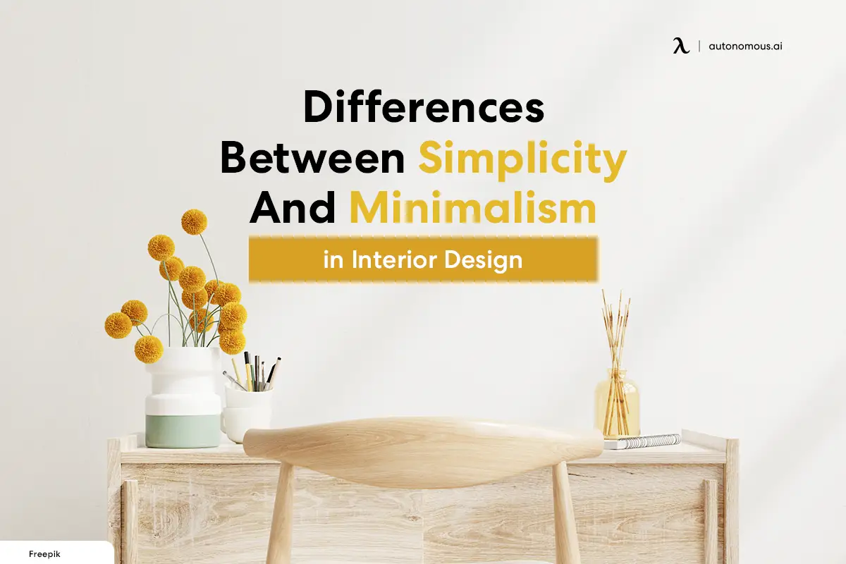 Differences Between Simplicity And Minimalism in Interior Design
