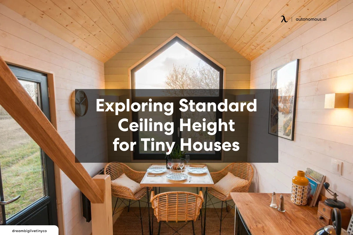 Exploring Standard Ceiling Height For Tiny Houses