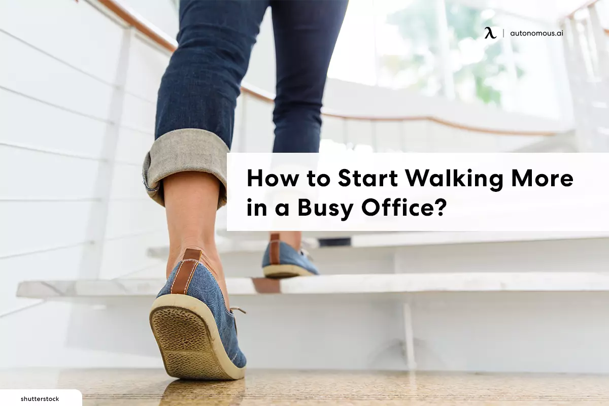 How to Start Walking More in a Busy Office?