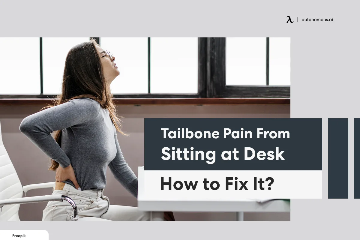 Tailbone Pain From Sitting at Desk: How to Fix It?