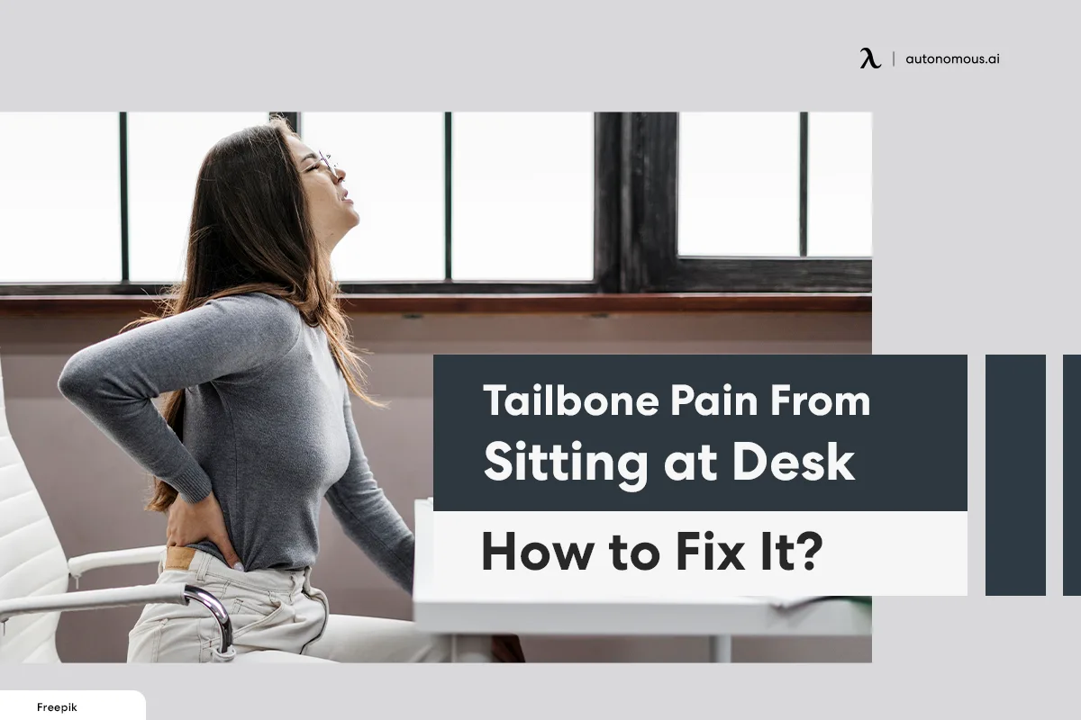 Tailbone Pain From Sitting At Desk How To Fix It 