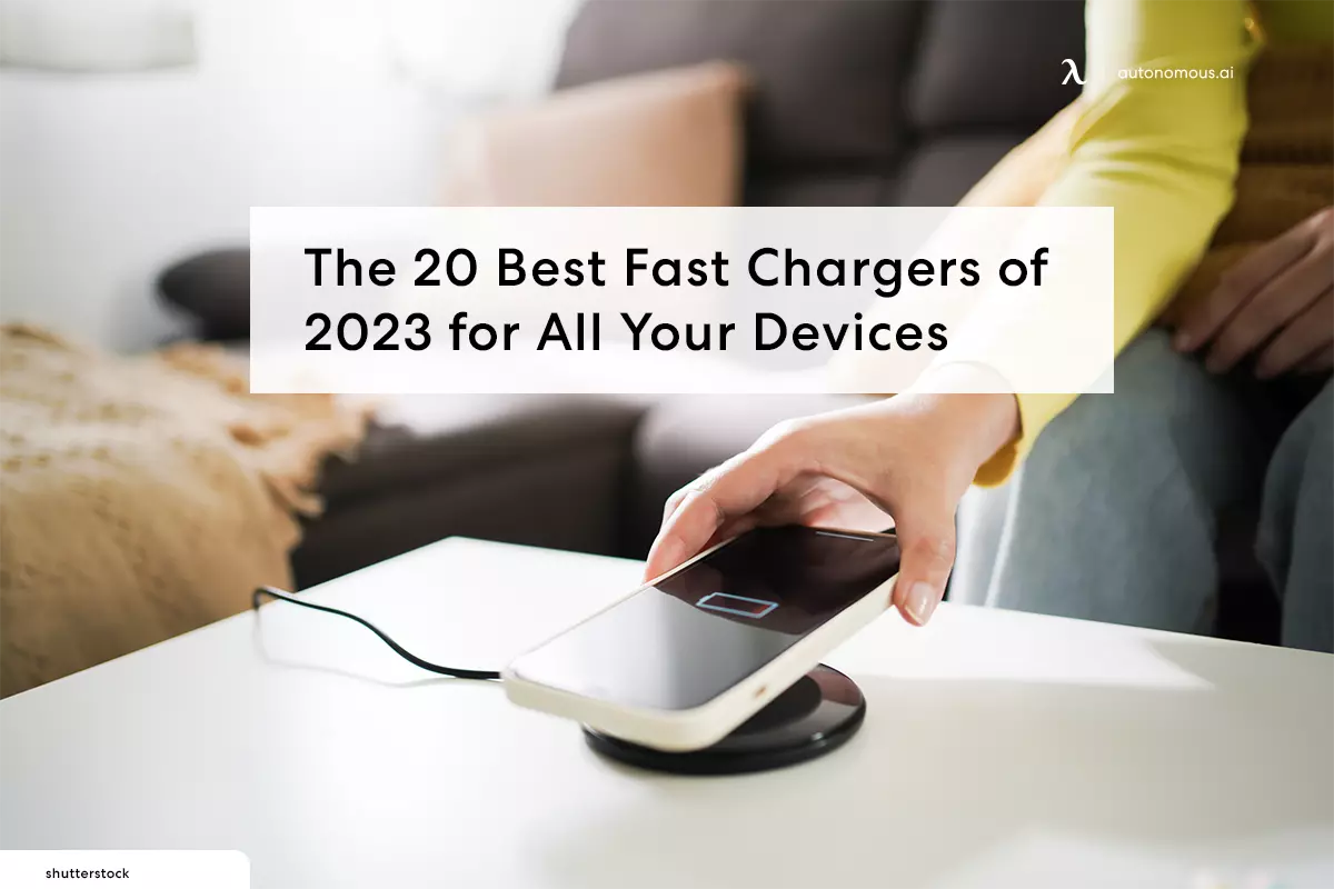 The 20 Best Fast Chargers of 2023 for All Your Devices