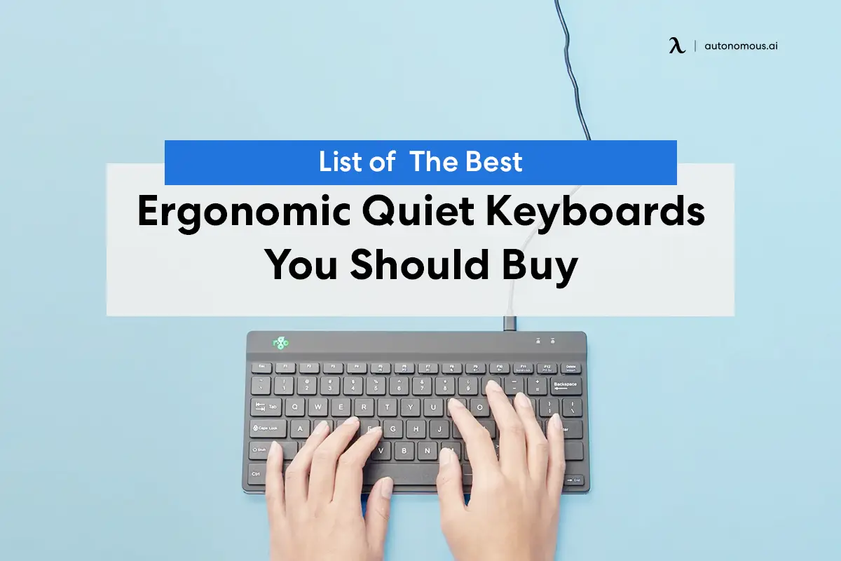 List of The Best Ergonomic Quiet Keyboards You Should Buy