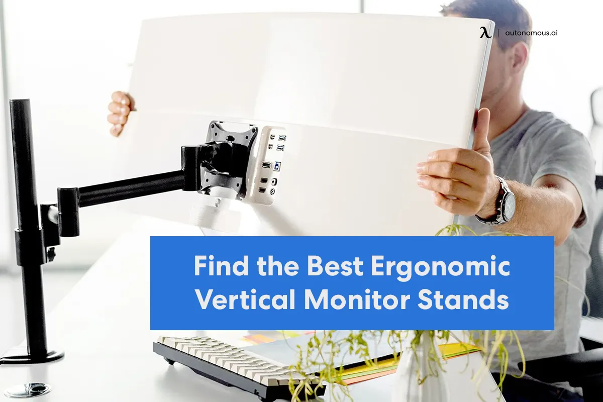 Find the Best Ergonomic Vertical Monitor Stands for 2023