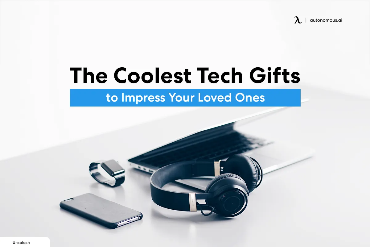 The Coolest 30 Tech Gifts to Impress Your Loved Ones