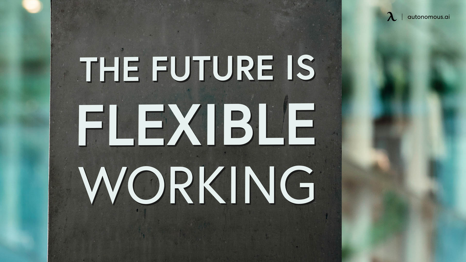 The Mantra For Creating A Thriving Flexible Work Culture