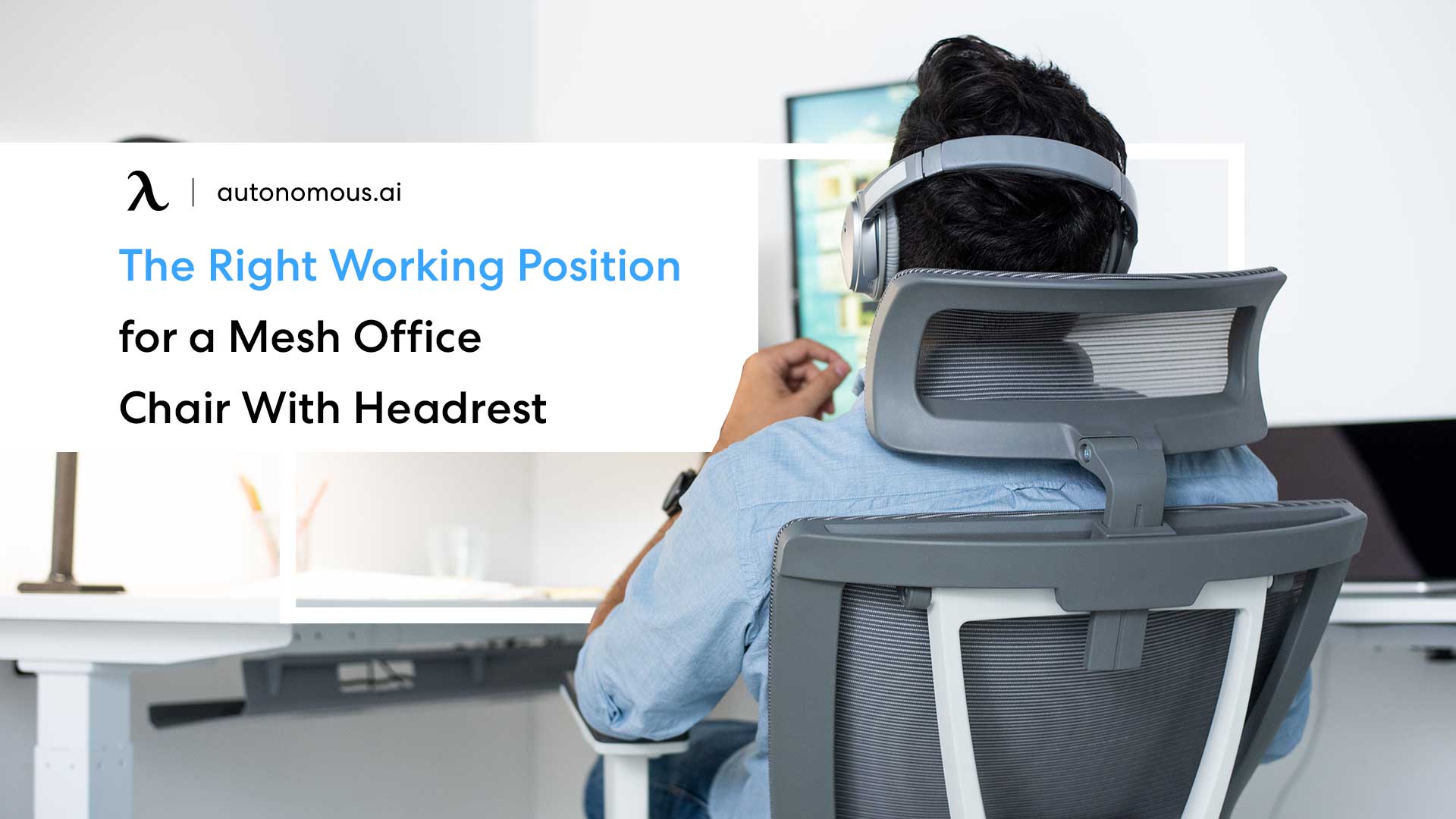 The Right Working Position for a Mesh Office Chair With Headrest
