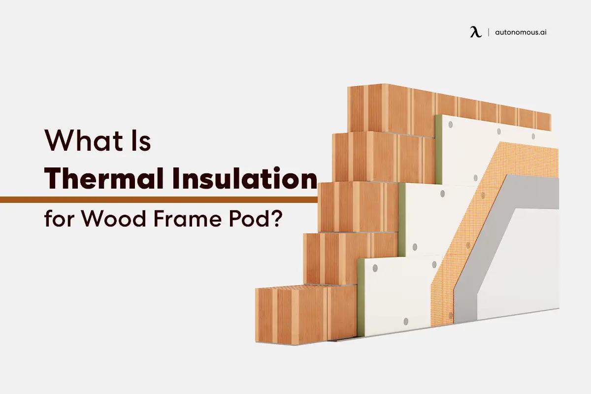 What Is Thermal Insulation for Wood Frame Pod?
