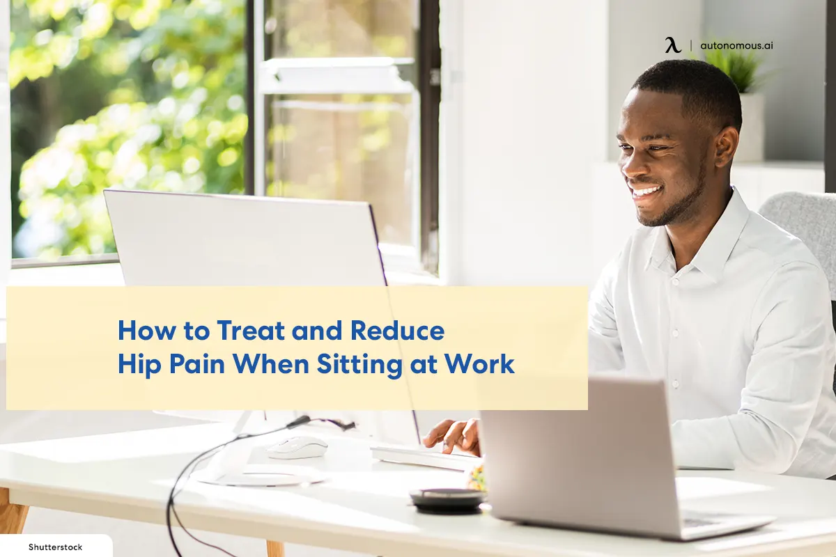 How to Treat and Reduce Hip Pain When Sitting at Work