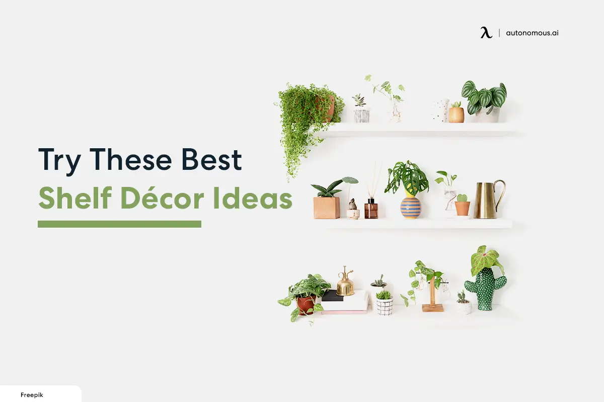 Try These 30 Best Shelf Décor Ideas | Effortless Tips & Tricks