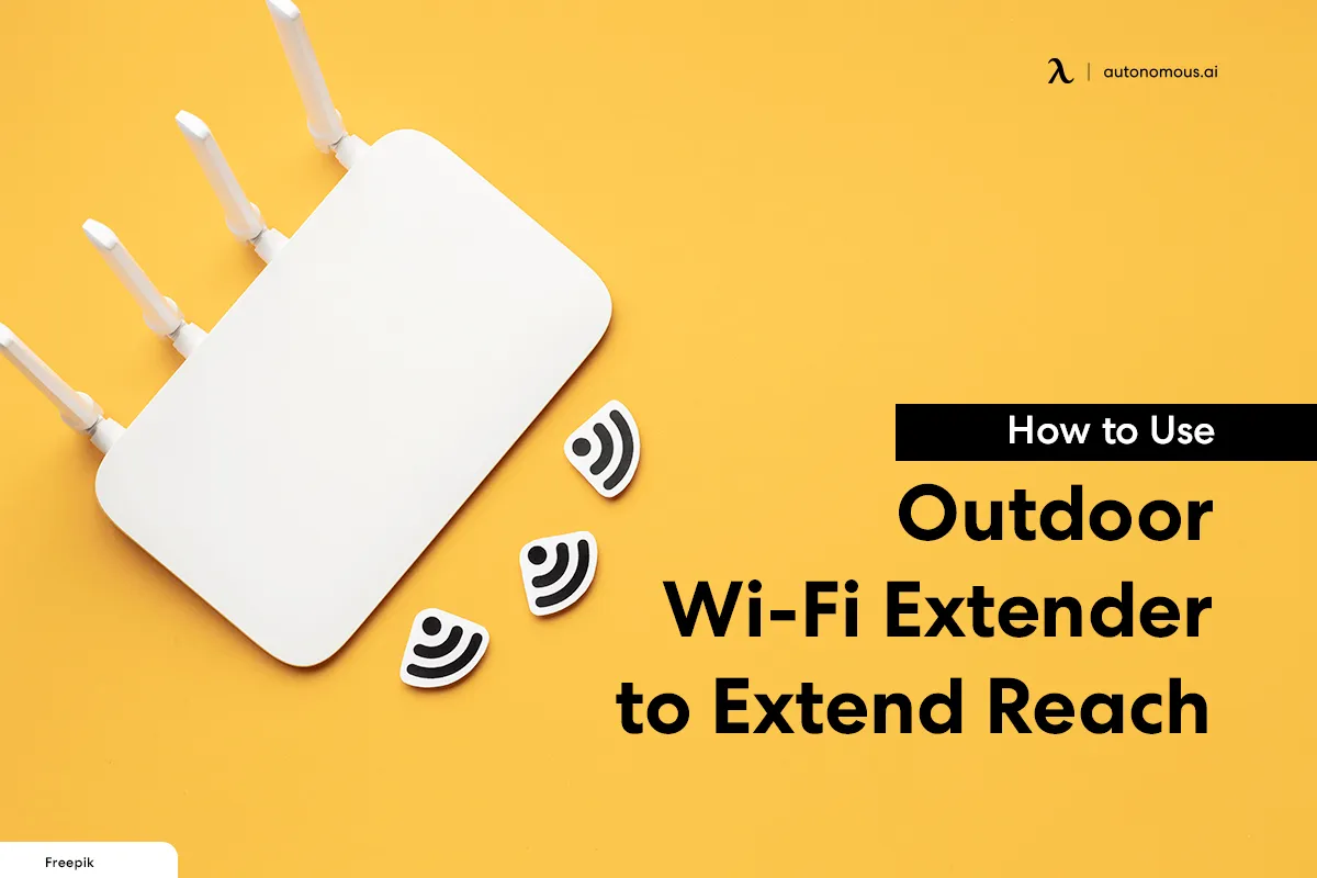 How to Use Outdoor Wi-Fi Extender to Extend Reach – 6 Tips