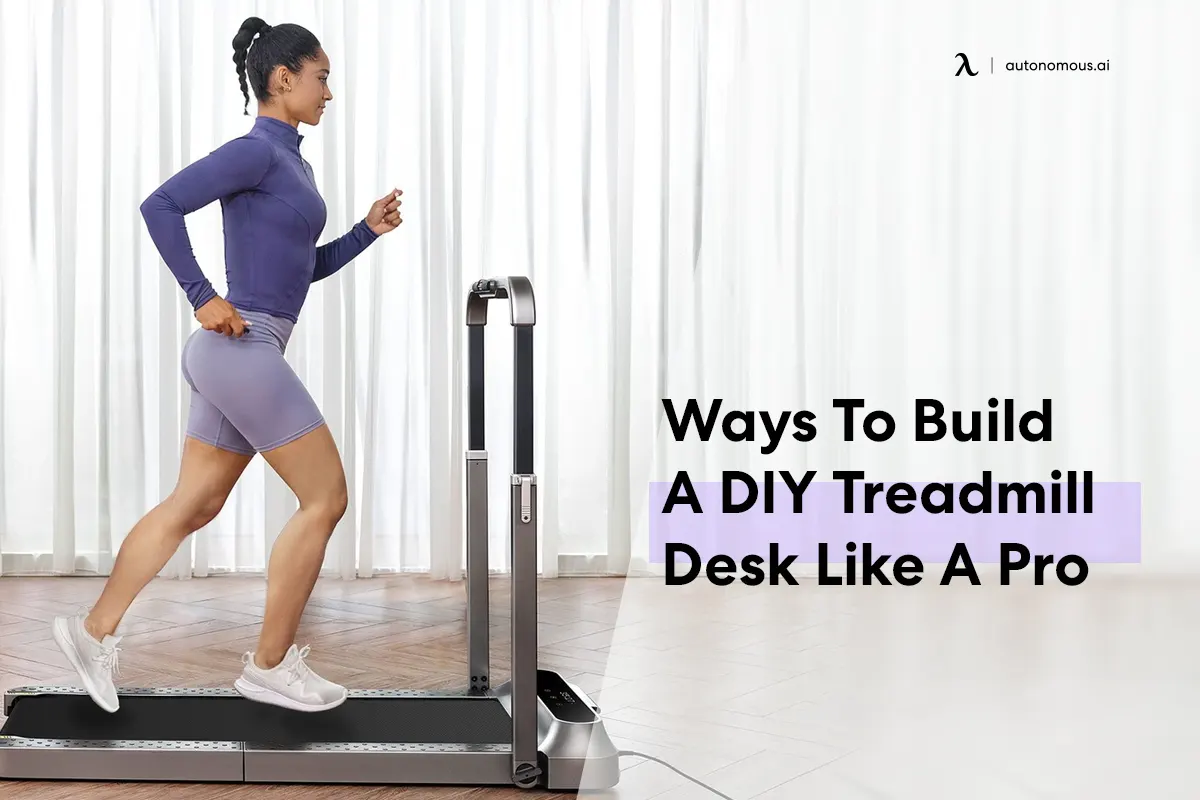 Ways To Build A DIY Treadmill Desk Like A Pro