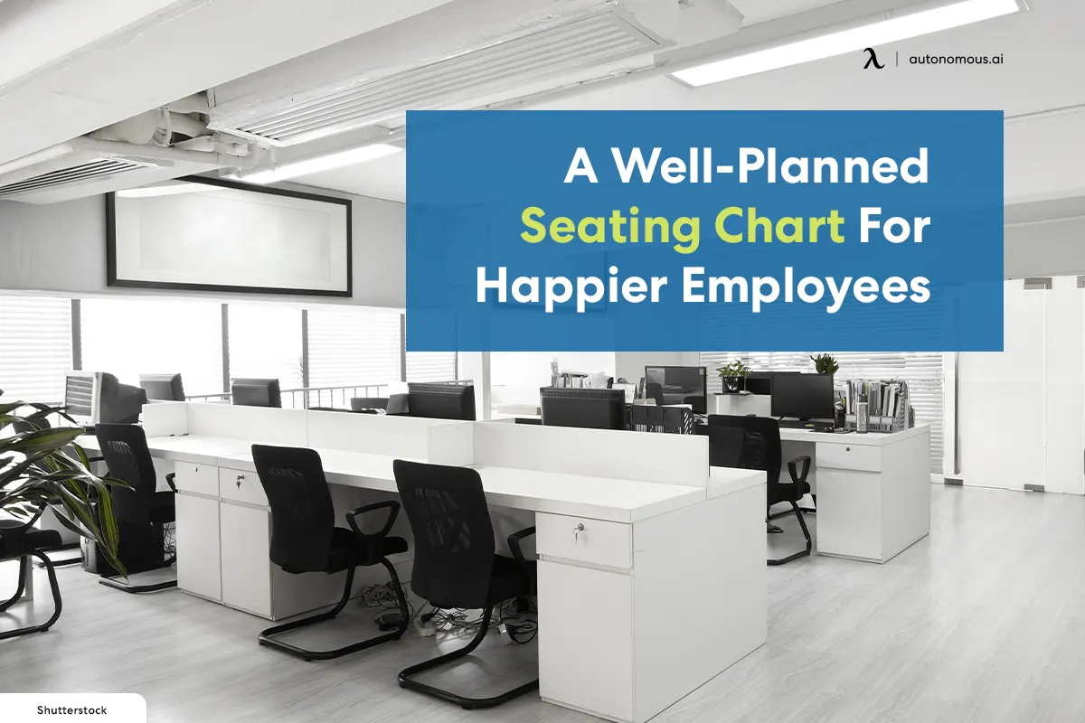 A Well-Planned Seating Chart For Happier Employees