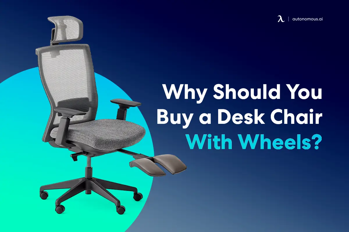 Why Should You Buy a Desk Chair With Wheels? Find Out Here!