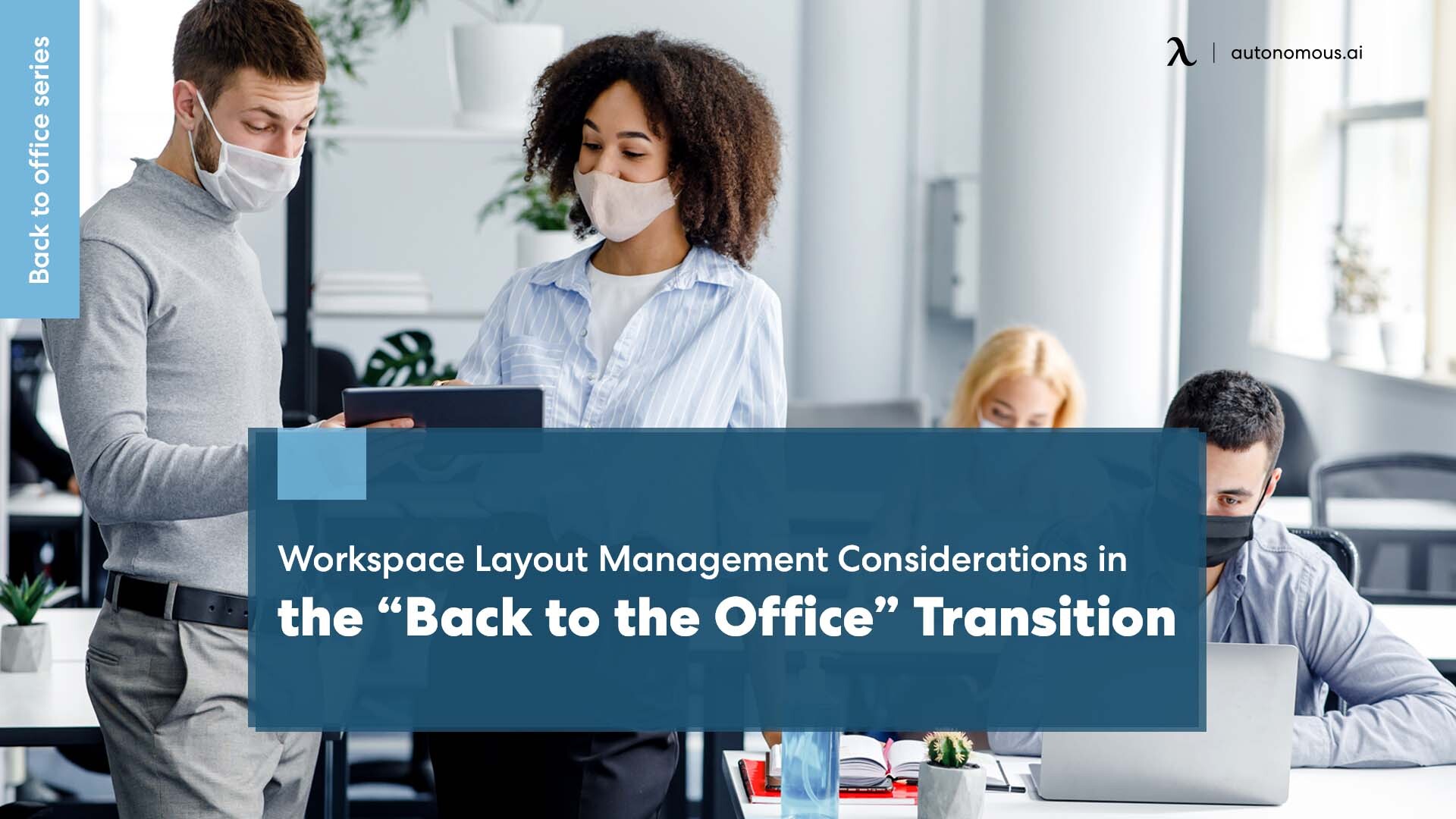 Workspace Layout Management Considerations in the “Back to the Office” Transition